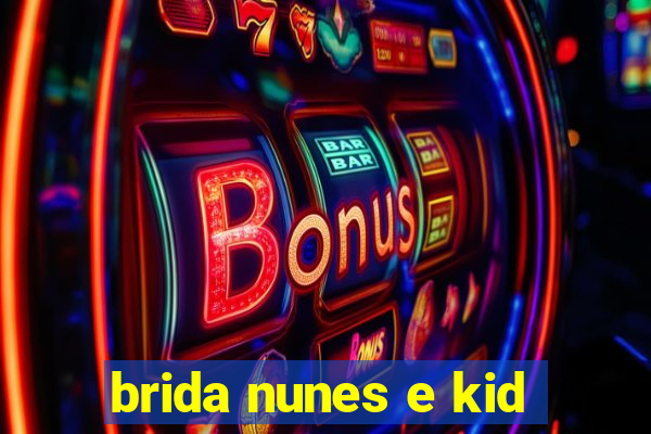 brida nunes e kid